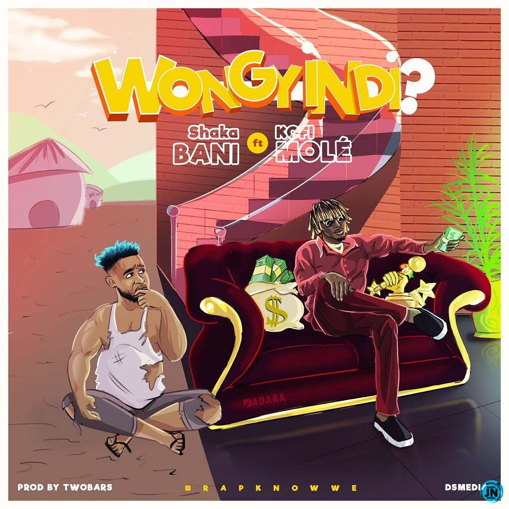Shaka Bani - Wongyindi Ft. Kofi Mole   >>  Mp3 Download lyrics