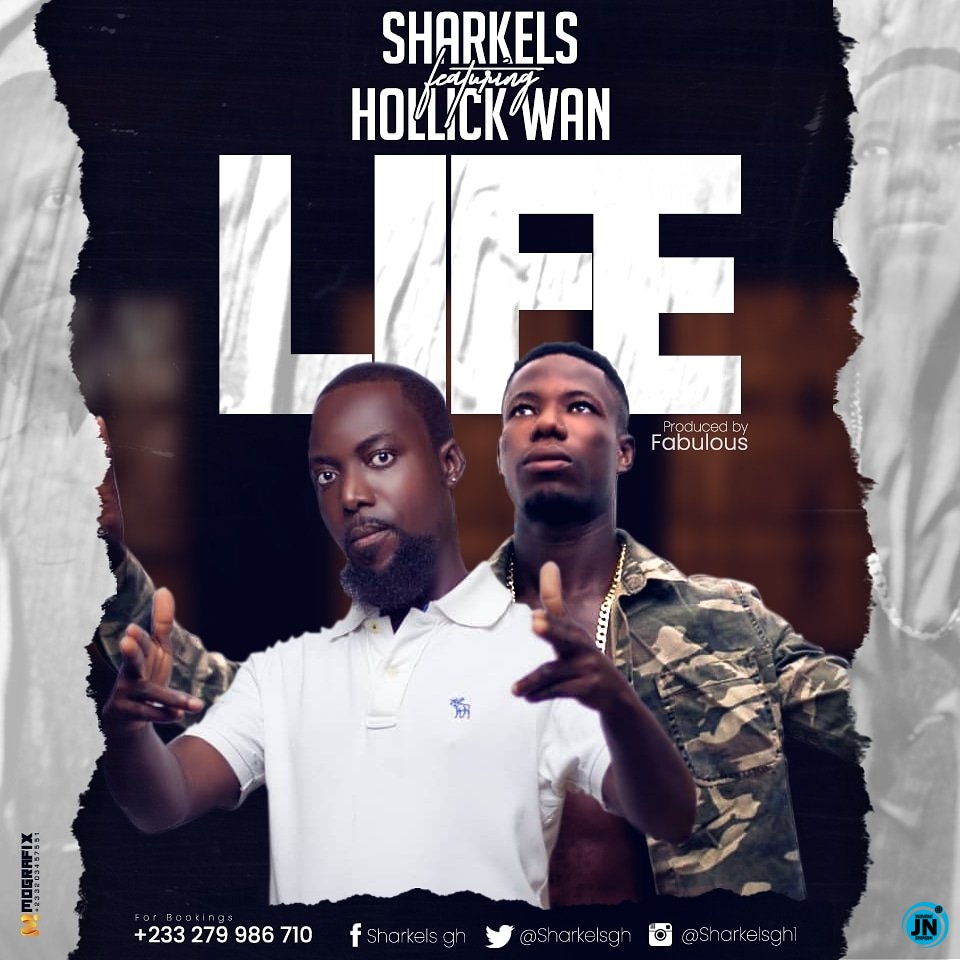 Sharkels - Life ft. Hollick Wan   Mp3 Download lyrics