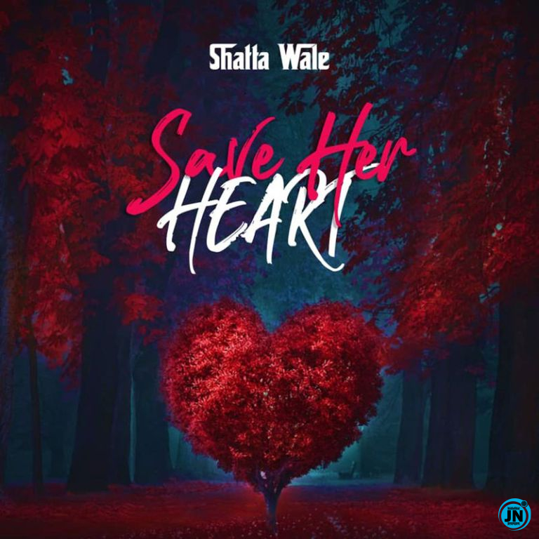 Shatta Wale - Save Her Heart   Mp3 Download lyrics