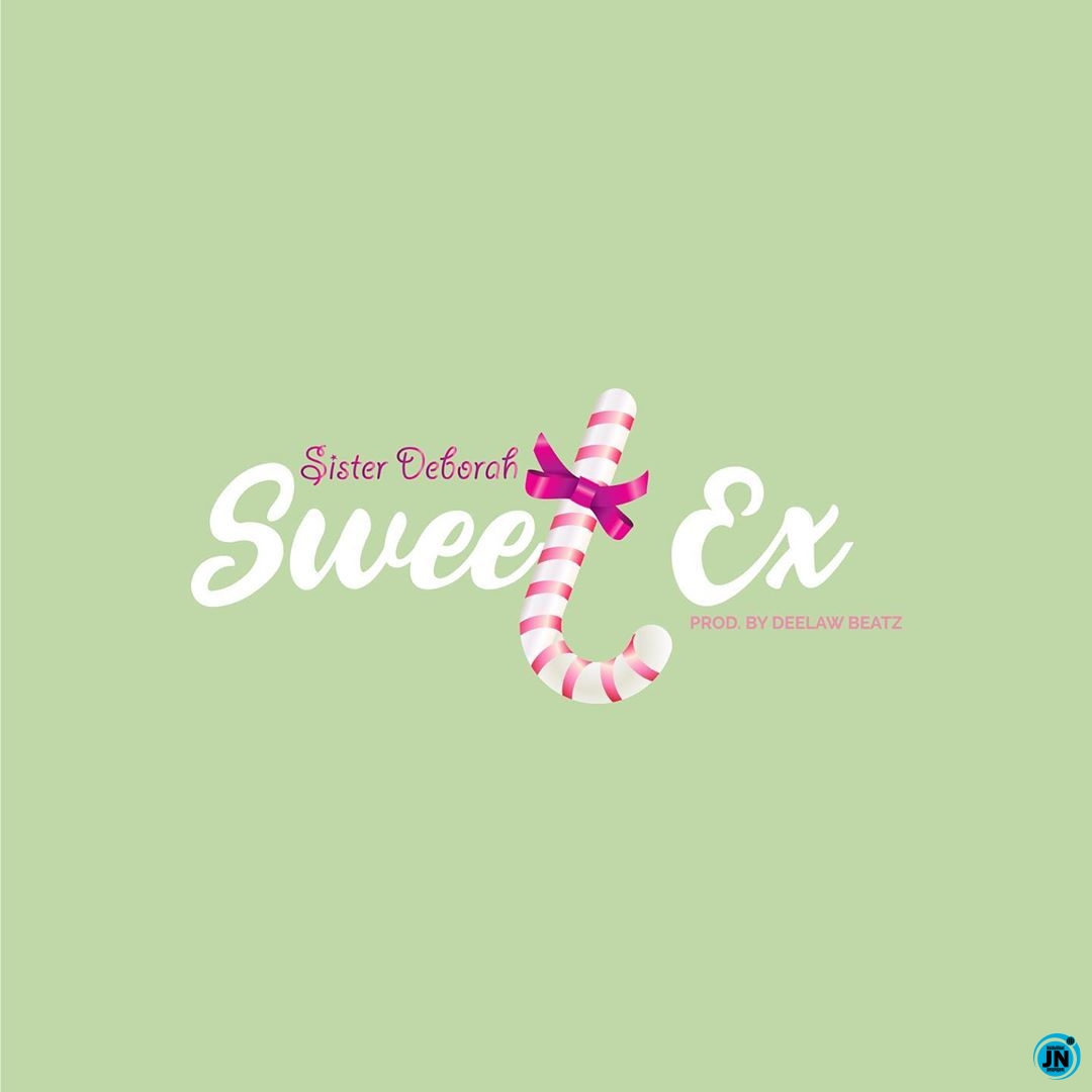 Sister Deborah - Sweet Ex   Mp3 Download lyrics
