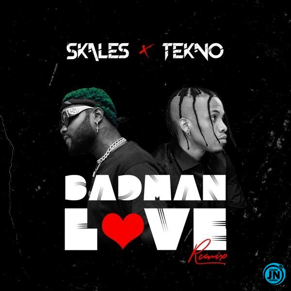 Skales - Badman Love (Remix) ft. Tekno   Mp3 Download lyrics