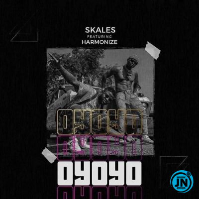 Skales - Oyoyo ft. Harmonize   Mp3 Download lyrics