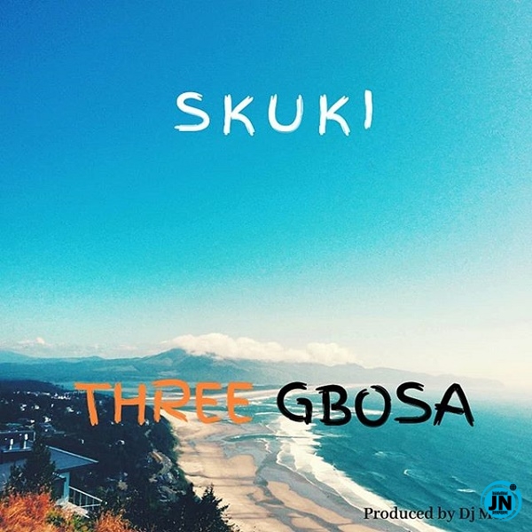 Skuki - Three Gbosa   Mp3 Download lyrics