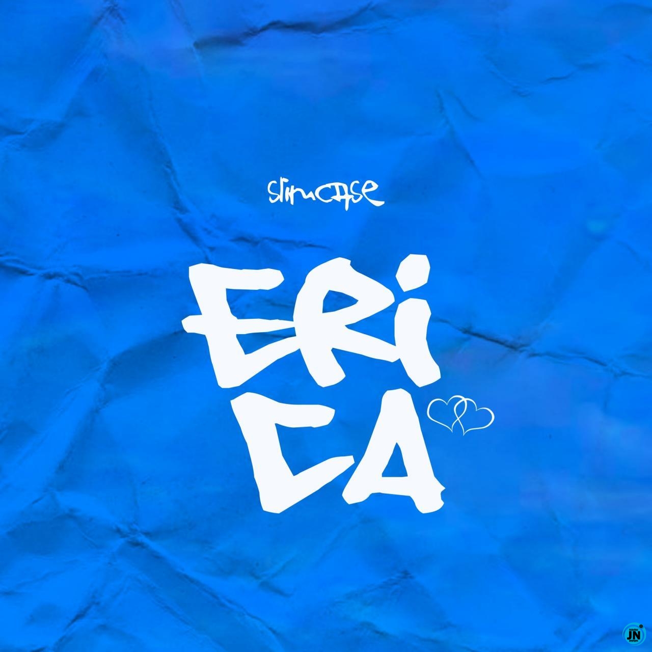 Slimcase - Erica   Mp3 Download lyrics