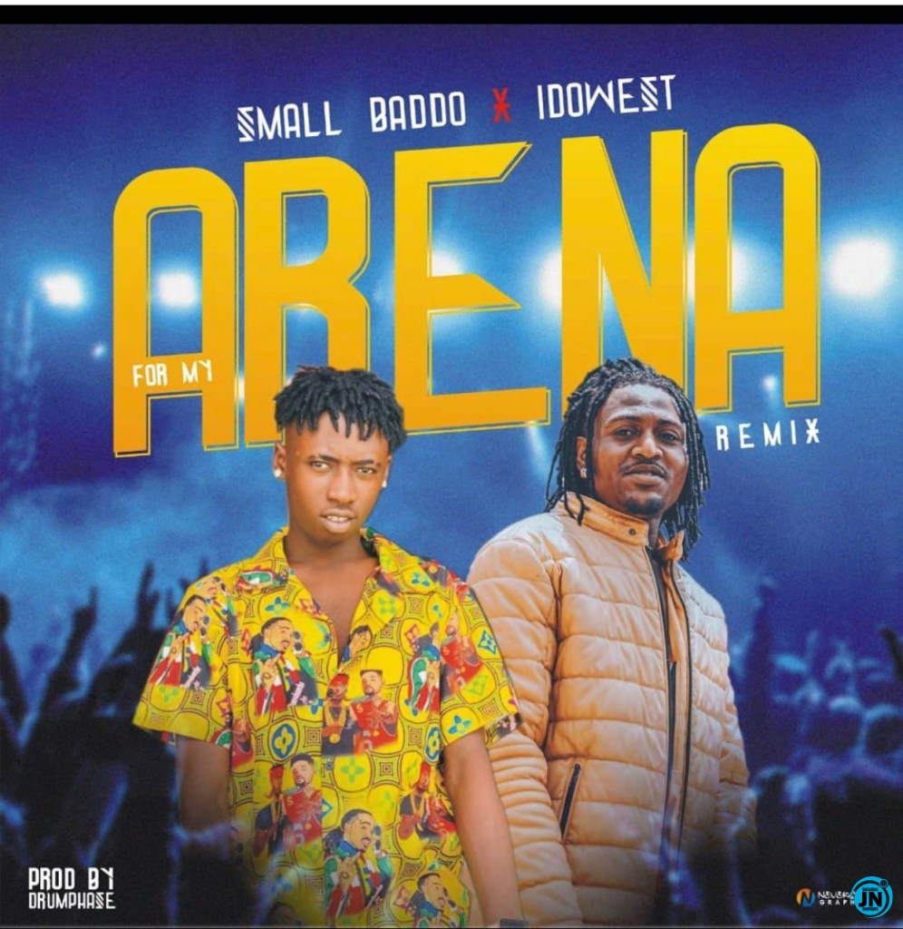 Small Baddo - For My Arena (Remix) ft. Idowest   Mp3 Download lyrics