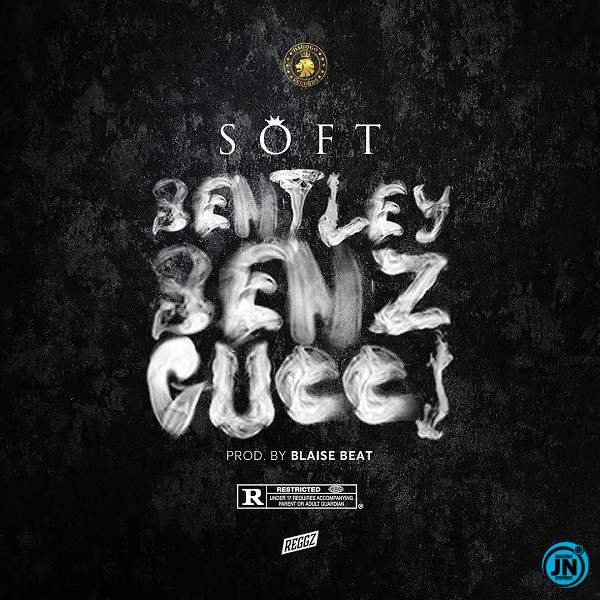 Soft - Bentley, Benz & Gucci   Mp3 Download lyrics