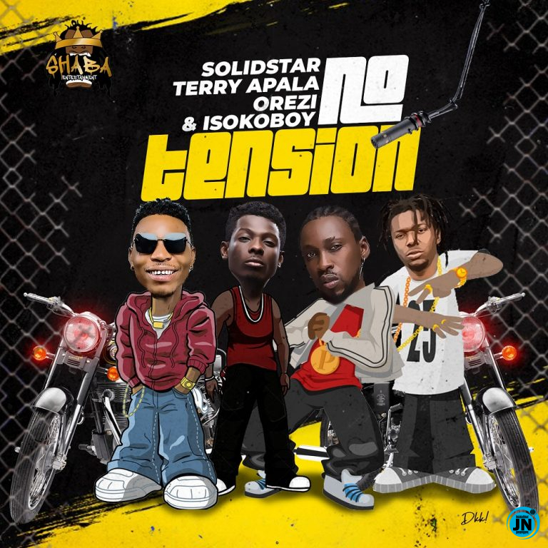 Solidstar - No Tension ft. Orezi, Terry Apala, Isoko Boy   Mp3 Download lyrics