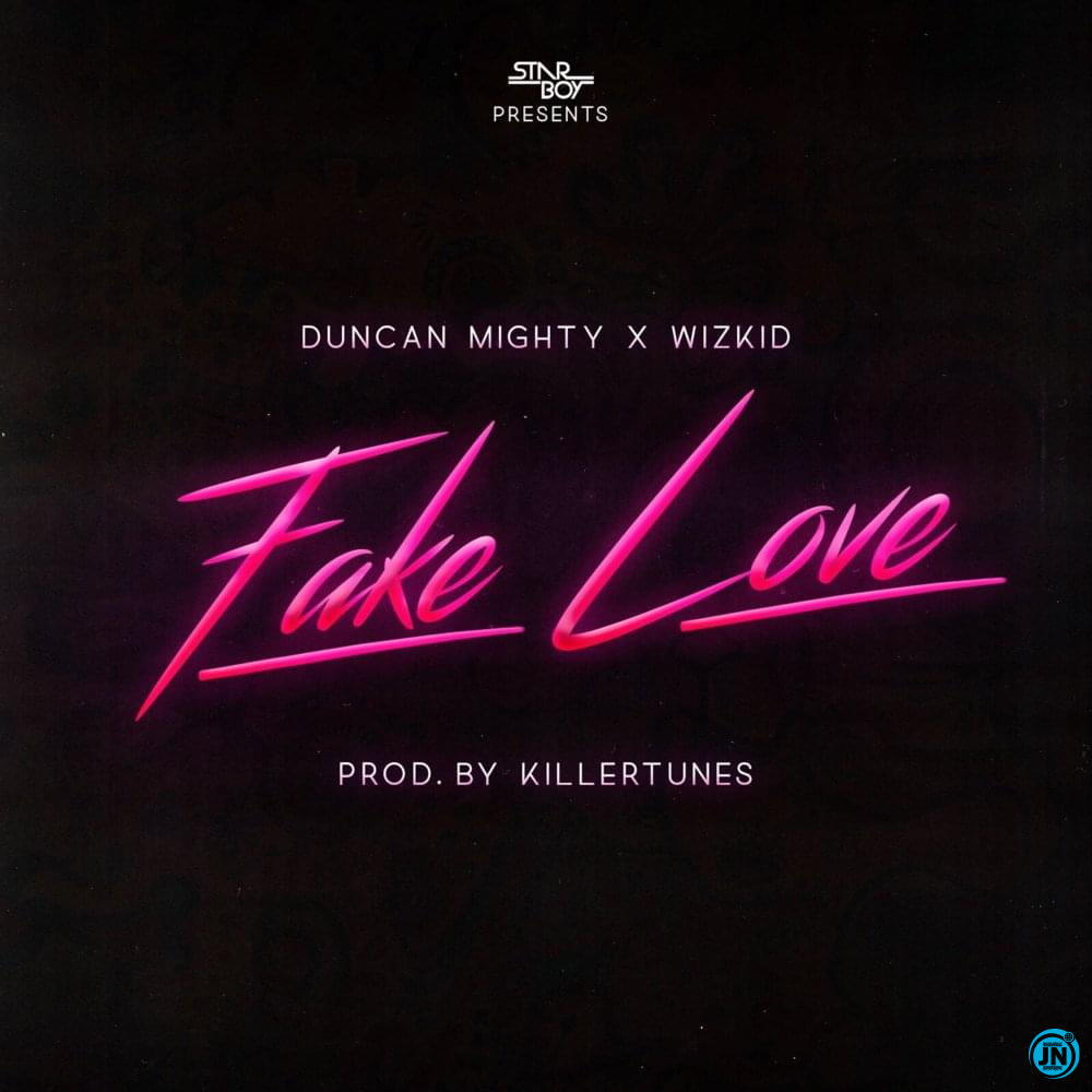 Starboy - Fake Love ft. Duncan Mighty & Wizkid   Mp3 Download lyrics