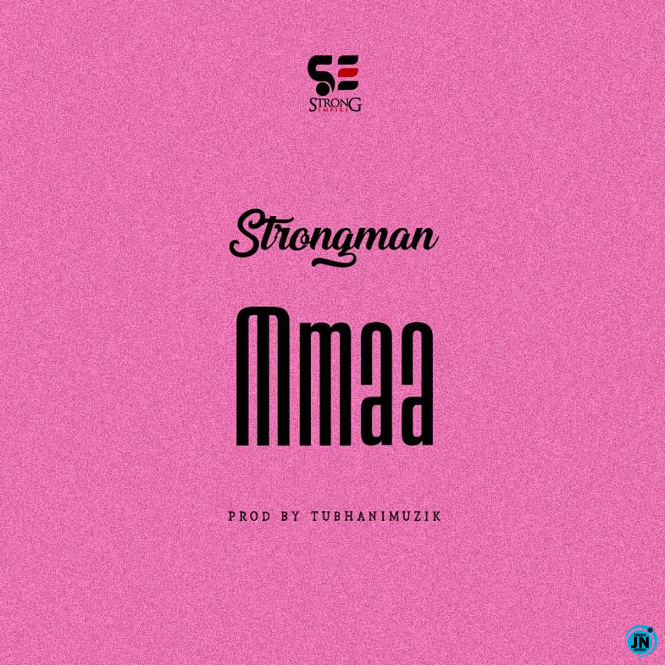 Strongman - Mmaa   Mp3 Download lyrics