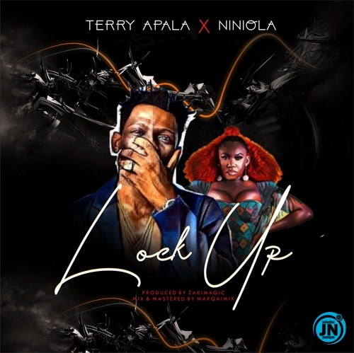 Terry Apala - Lock Up ft. Niniola   Mp3 Download lyrics