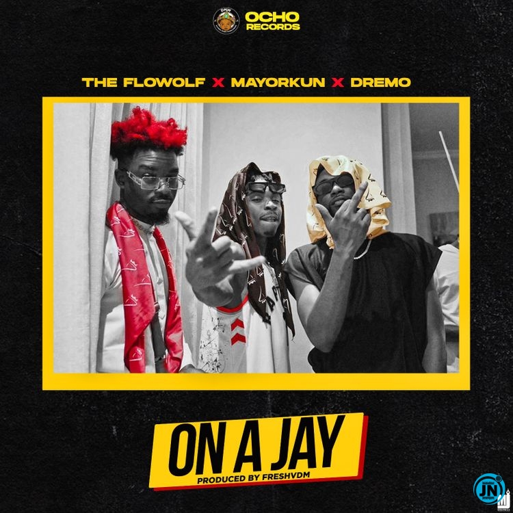The Flowolf - On A Jay ft. Mayorkun & Dremo  Mp3 Download lyrics