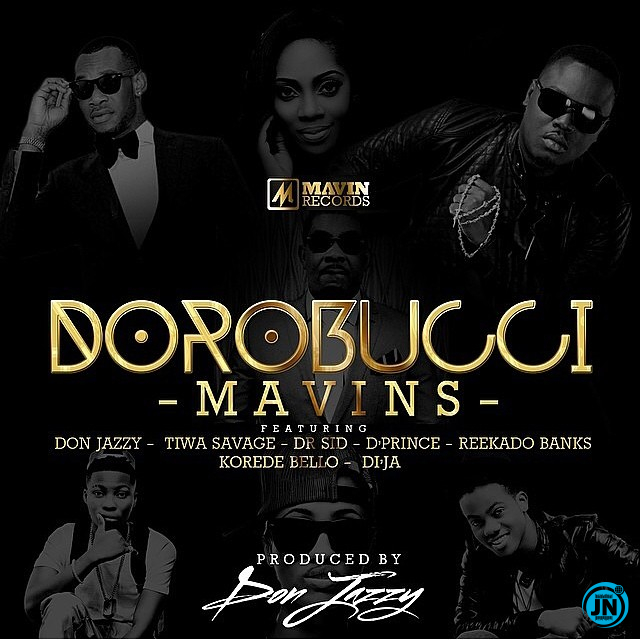 The Mavins - Dorobucci ft. Don Jazzy, Tiwa Savage, D'Prince, Dr. Sid, Reekado Banks, Korede Bello & Di'Ja   Mp3 Download lyrics