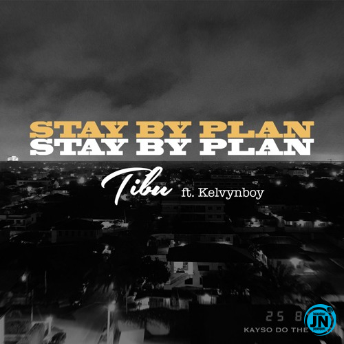 Tibu - Stay By Plan ft. Kelvynboy   Mp3 Download lyrics