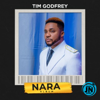 Tim Godfrey - Nara (Song)   Mp3 Download lyrics