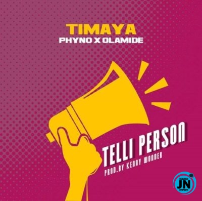 Timaya - Telli Person ft. Olamide & Phyno   Mp3 Download lyrics