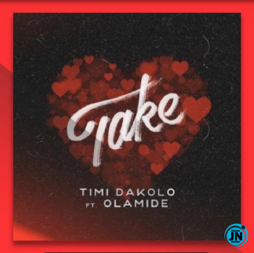 Timi Dakolo - Take ft. Olamide   Mp3 Download lyrics