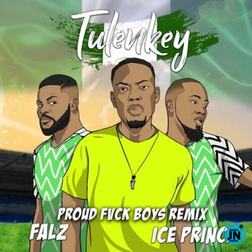 Tulenkey ft. Falz & Ice Prince -