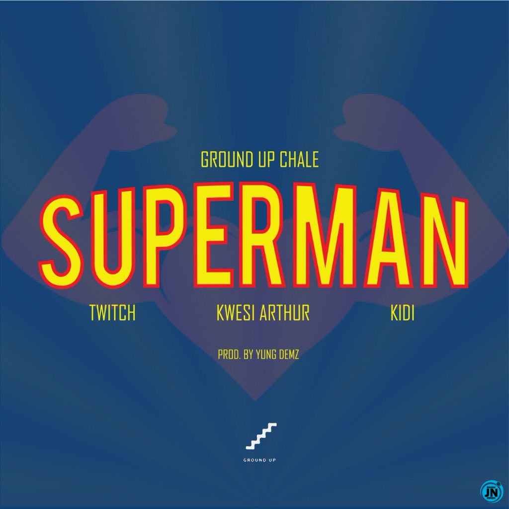 Twitch - Superman ft. Kwesi Arthur & KiDi   Mp3 Download lyrics