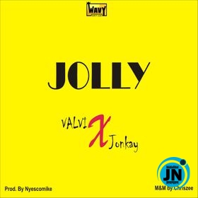Valvi ft jonkay - Jolly   Mp3 Download lyrics