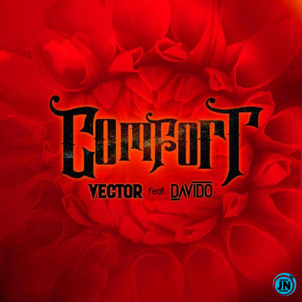 Vector - Comfortable ft. Davido   Mp3 Download lyrics