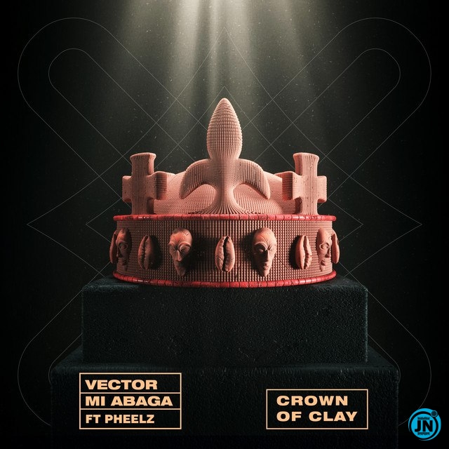 Vector - The Crown of Clay ft. M.I Abaga & Pheelz   Mp3 Download lyrics