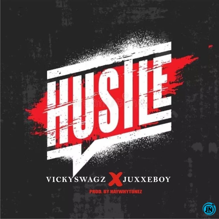 Vickyswagz - Hustle ft. Juxxeboy   Mp3 Download lyrics