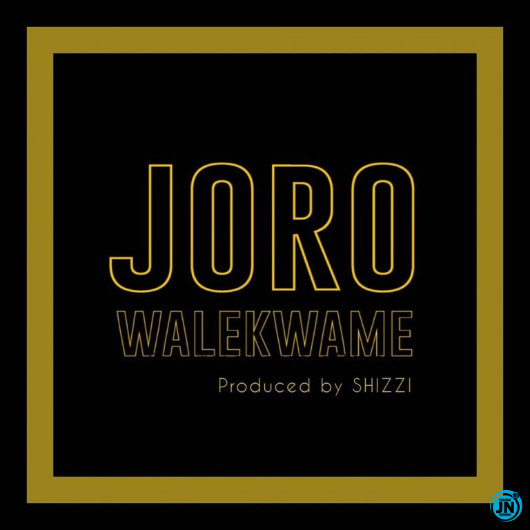 Wale Kwame - Joro   Mp3 Download lyrics