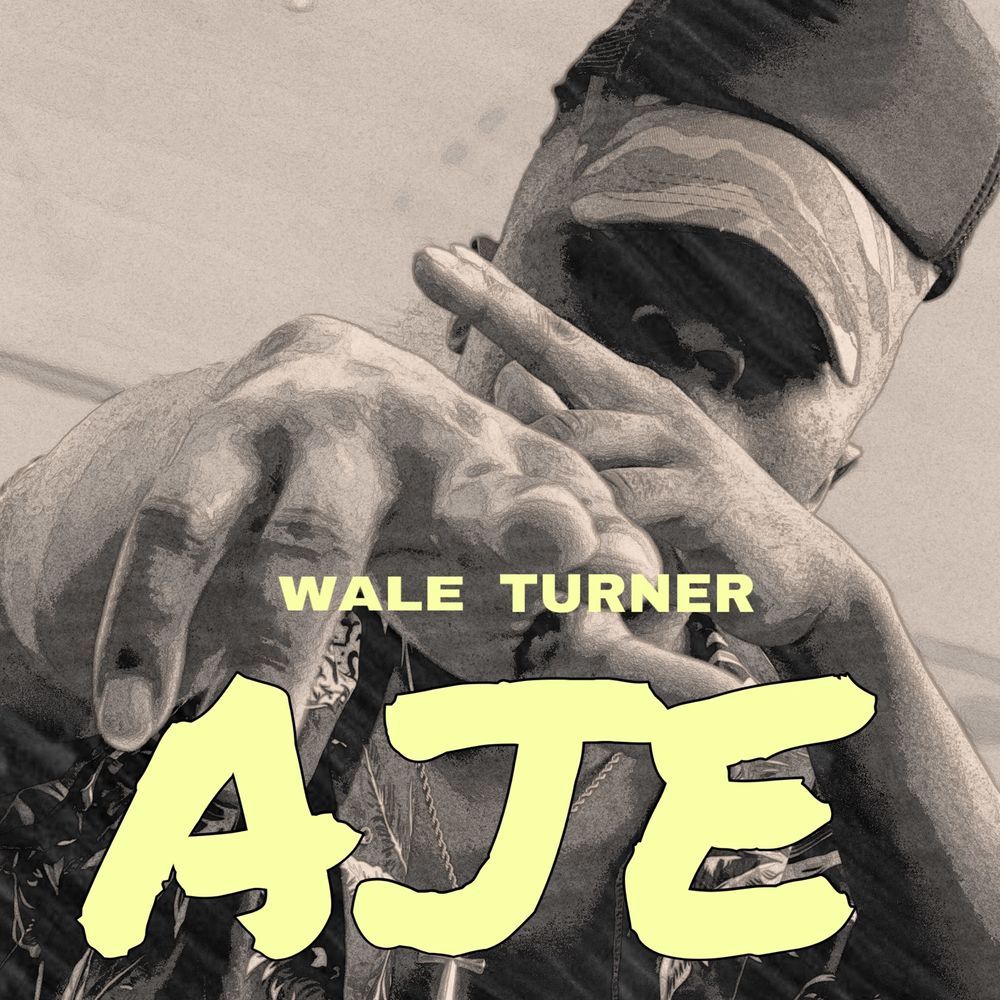 Wale Turner - AJE   Mp3 Download lyrics