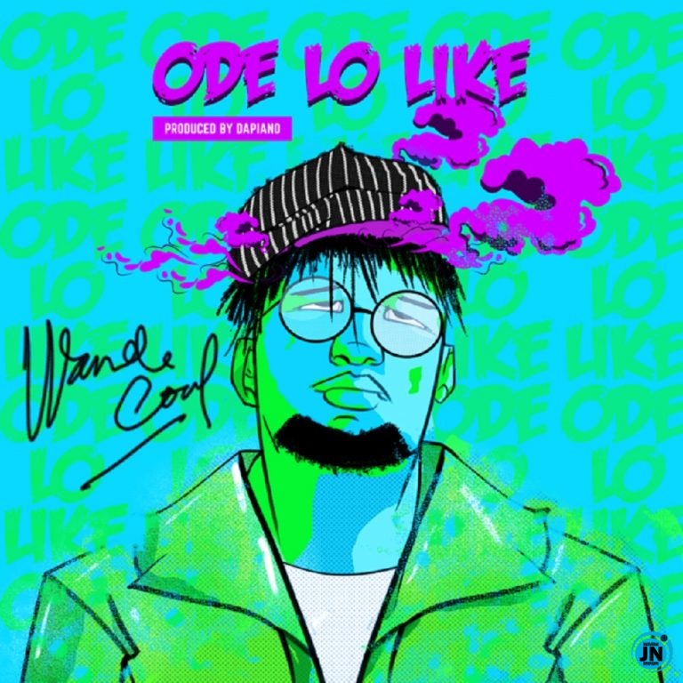 Wande Coal - Ode Lo Like   >>  Mp3 Download lyrics