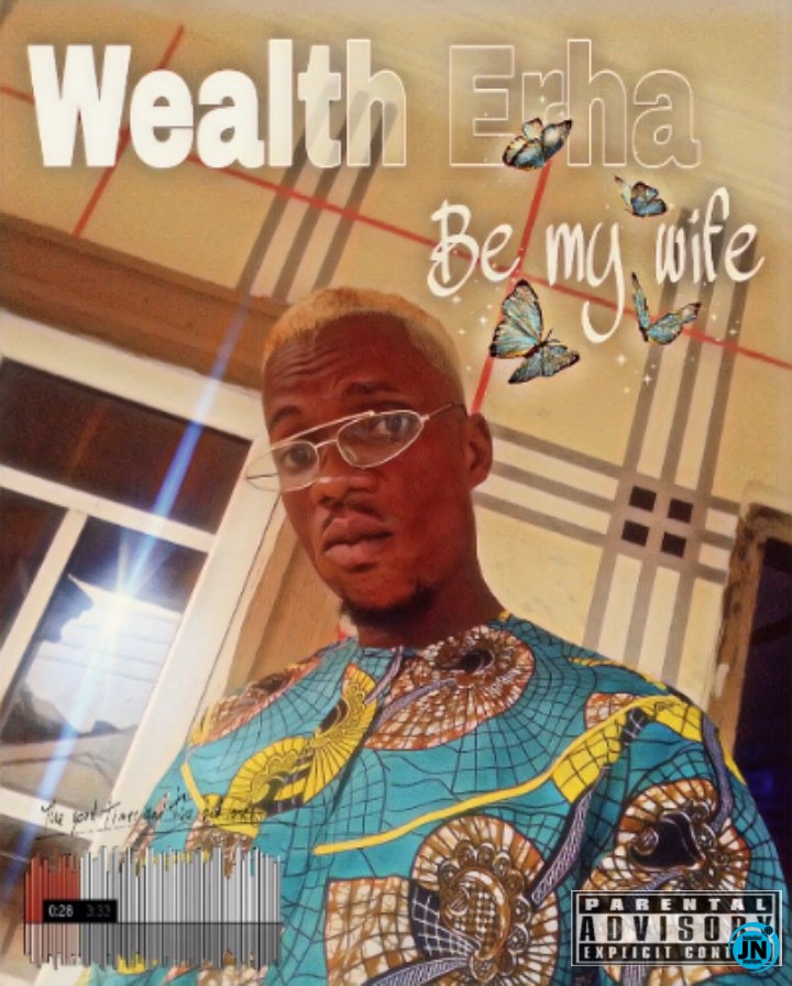 Wealth Erha - Be My Wife   Mp3 Download lyrics