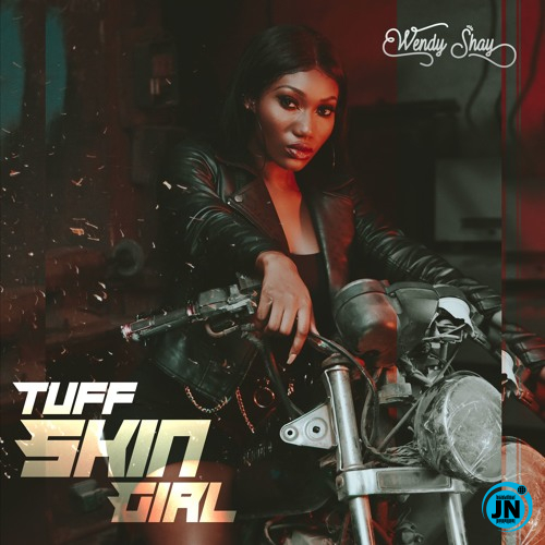 Wendy Shay - Tuff Skin Girl   Mp3 Download lyrics