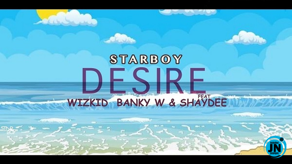 Wizkid - Desire ft. Banky W, Shaydee   Mp3 Download lyrics