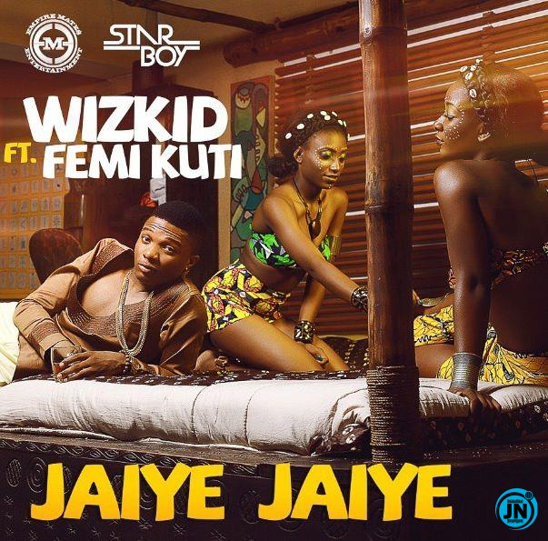 Wizkid - Jaiye Jaiye ft. Femi Kuti   Mp3 Download lyrics