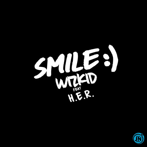Wizkid - Smile ft. H.E.R   Mp3 Download lyrics