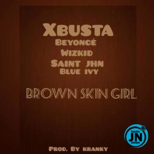 Xbusta - Brown Skin Girl (Refix)   Mp3 Download lyrics
