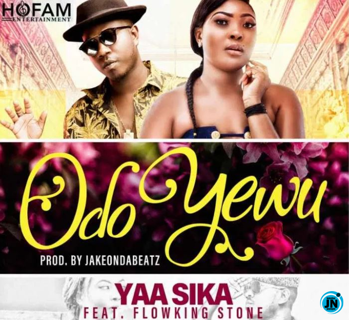 Yaa Sika - Odo Yewu Ft. Flowking Stone   Mp3 Download lyrics