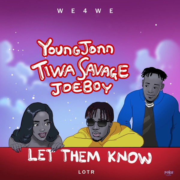 Young John, Tiwa Savage & Joeboy - Let Them Know   Mp3 Download lyrics