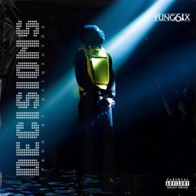 Yung6ix - Decisions   Mp3 Download lyrics