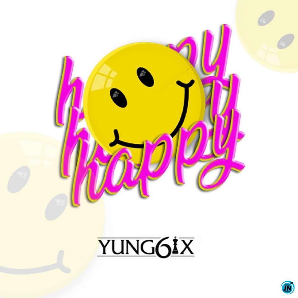 Yung6ix - Happy   Mp3 Download lyrics