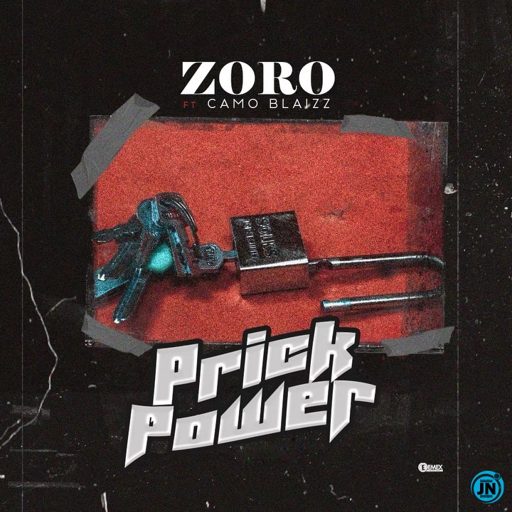 Zoro - Prick Power ft. Camo Blaizz   Mp3 Download lyrics