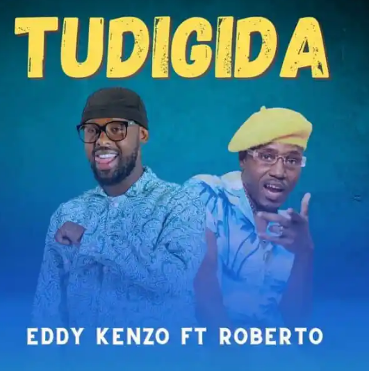 Eddy kenzo Ft Roberto - Tudigida