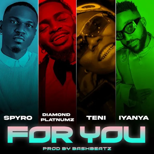 Spyro Ft. Diamond Platnumz, Teni & Iyanya - For You