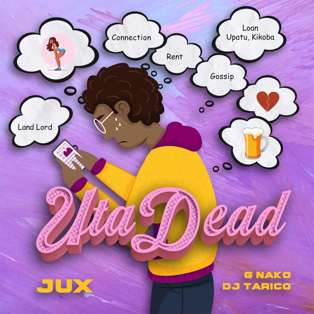 Jux – Uta Dead Ft. DJ Tarico & G Nako