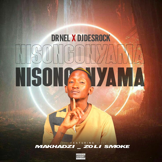 Dr Nel – Nisongonyama Ft. Dj Desrock, Makhadzi & Zoli smoke