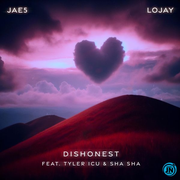 JAE5 & Lojay – Dishonest ft. Tyler ICU & Sha Sha